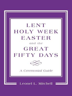 cover image of Lent, Holy Week, Easter and the Great Fifty Days